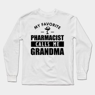 Pharmacist Grandma - My favorite pharmacist calls me grandma Long Sleeve T-Shirt